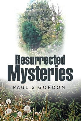 Resurrected Mysteries(English, Paperback, Gordon Paul S)