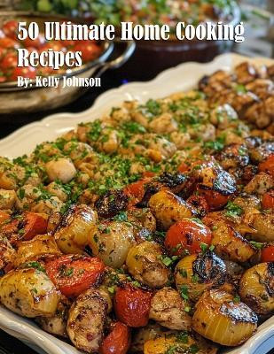 50 Ultimate Home Cooking Recipes(English, Paperback, Johnson Kelly)