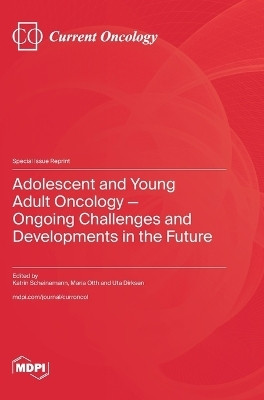 Adolescent and Young Adult Oncology-Ongoing Challenges and Developments in the Future(English, Hardcover, unknown)