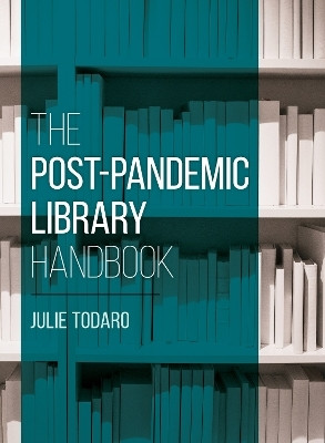 The Post-Pandemic Library Handbook(English, Paperback, Todaro Julie)