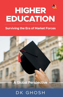 Higher Education: Surviving the Era of Market Forces - A Global Perspective(English, Hardcover, Ghosh D K)