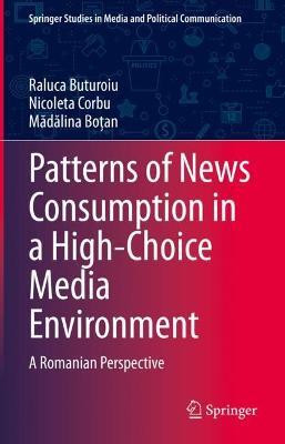 Patterns of News Consumption in a High-Choice Media Environment(English, Hardcover, Buturoiu Raluca)