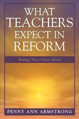 What Teachers Expect in Reform(English, Paperback, Armstrong Penny Ann)