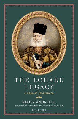 The Loharu Legacy: A Saga of Generations(Hardcover, Rakhshanda Jalil)