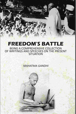 Freedom's Battle: Being A Comprehensive Collection Of Writings And Speeches On The present Situation [Hardcover](Hardcover, Mahatma Gandhi)