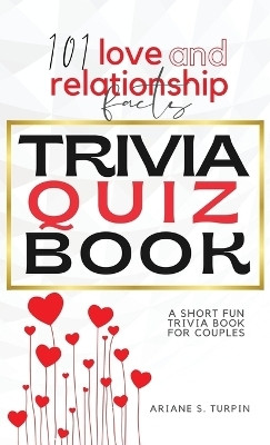 101 Love and Relationship Facts - Trivia Quiz Book(English, Hardcover, Turpin Ariane)