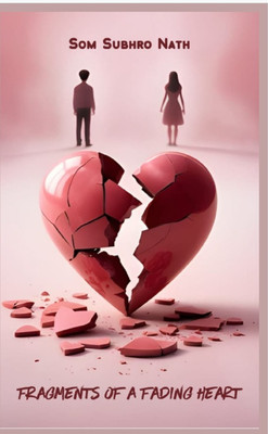 Fragments of a Fading Heart(Paperback, Som Subhro Nath)