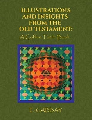 Illustrations and Insights from the Old Testament(English, Paperback, Gabbay E)