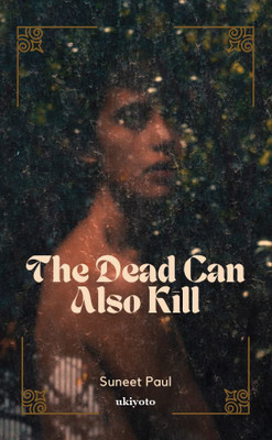 The Dead Can Also Kill(English, Paperback, Paul Suneet)