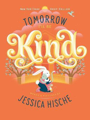 Tomorrow I'll Be Kind(English, Board book, Hische Jessica)