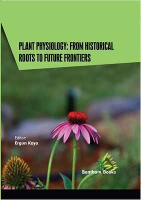 Plant Physiology: From Historical Roots to Future Frontiers Current and Future Developments in Physiology(Hardcover, Ergun Kaya)