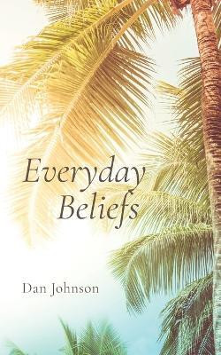 Everyday Beliefs(English, Paperback, Johnson Dan)