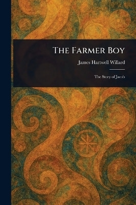 The Farmer Boy(English, Paperback, Willard James Hartwell)