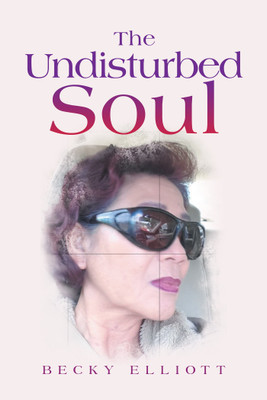 The Undisturbed Soul(English, Paperback, Elliott Becky)