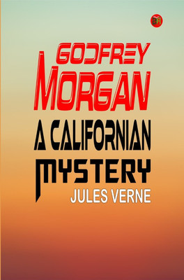 Godfrey Morgan: A Californian Mystery(Paperback, Jules Verne)