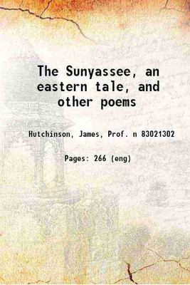 The Sunyassee, an eastern tale, and other poems. 1840 [Hardcover](Hardcover, James Hutchinson)