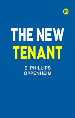 The New Tenant(Paperback, E. Phillips Oppenheim)