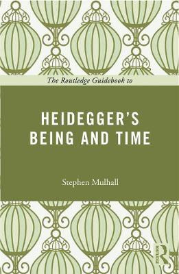 The Routledge Guidebook to Heidegger's Being and Time(English, Paperback, Mulhall Stephen)