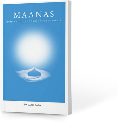 Maanas 3 (MAANAS : Human Body - The Gross and the Subtle)  - Maanas - Human Body: The Gross and The Subtle - Learn How Physical Health and Subtle Energy Affect Well-Being by Gulab Kothari(English, Paperback, Gulab Kothari)