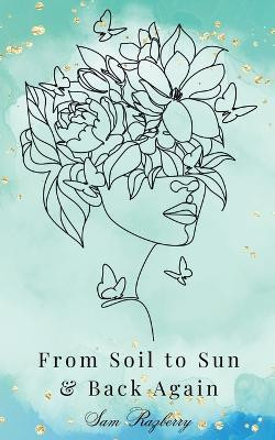 From Soil to Sun and Back Again(English, Paperback, Razberry Sam)