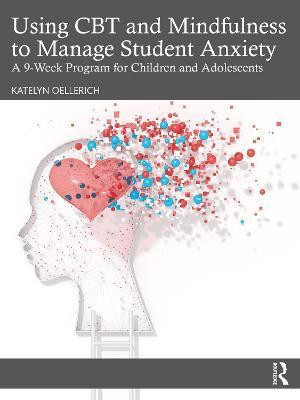 Using CBT and Mindfulness to Manage Student Anxiety(English, Paperback, Oellerich Katelyn)