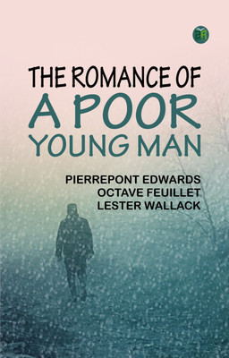The Romance of a Poor Young Man(Paperback, Pierrepont Edwards, Octave Feuillet, Lester Wallack)