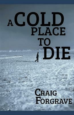 A Cold Place to Die(English, Paperback, Forgrave Craig)