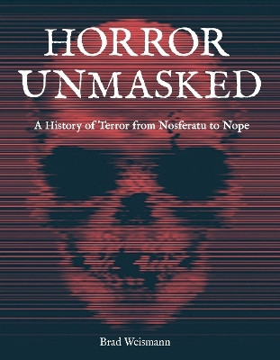 Horror Unmasked(English, Hardcover, Weismann Brad)