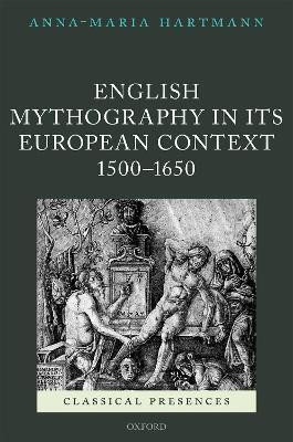 English Mythography in its European Context, 1500-1650(English, Hardcover, Hartmann Anna-Maria)