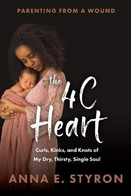 The 4C Heart(English, Paperback, Styron Anna E)