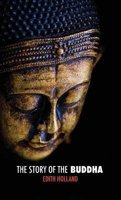 The Story of the Buddha(English, Hardcover, Holland Edith)