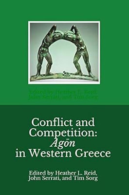 Conflict and Competition: Agon in Western
Greece(Paperback, Reid, Heather L., John Serrati,, Tim Sorg,)