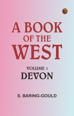 A Book of the West. Volume 1: Devon(Paperback, S. Baring-Gould)