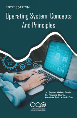 Operating System: Concepts And Principles(Paperback, Dr. Jayanti Mehra Jharia, Dr. Akansha Sharma, Associate Prof. Ashish Jain)