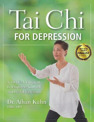 Tai Chi for Depression(English, Paperback, Kuhn Aihan Dr. C.M.D DIPL. OBT.)