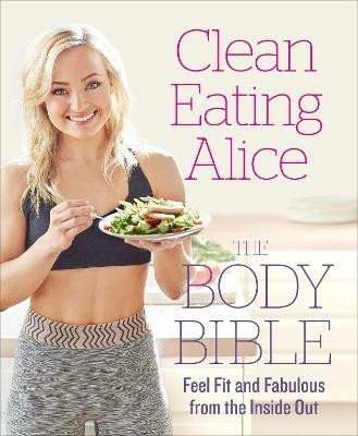 Clean Eating Alice The Body Bible(English, Paperback, Liveing Alice)