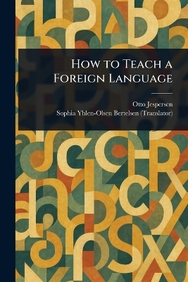 How to Teach a Foreign Language(English, Paperback, Jespersen Otto)