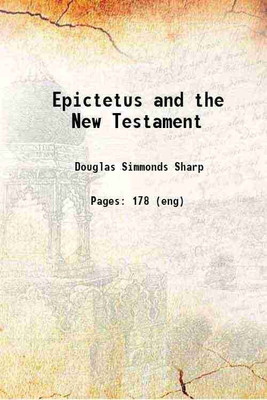 Epictetus and the New Testament 1914 [Hardcover](Hardcover, Douglas Simmonds Sharp)