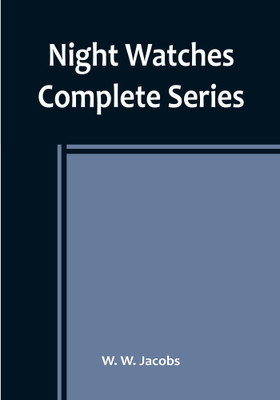 Night Watches; Complete Series(English, Paperback, W Jacobs W)