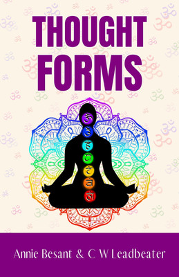 Thought Forms (Illustrated) by Annie Besant & C. W. Leadbeater {Thought Forms: Exploring the Power and Influence of Mental Energy}(Paperback, Annie Besant, C. W. Leadbeater)