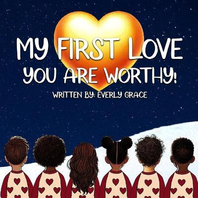My First Love - You Are Worthy!(English, Paperback, Grace Everly)