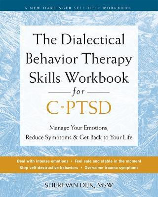 The Dialectical Behavior Therapy Skills Workbook for C-PTSD(English, Paperback, van Dijk Sheri)