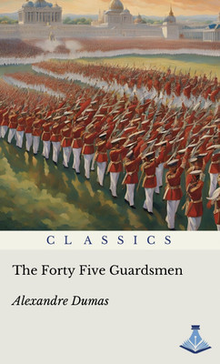 The Forty Five Guardsmen(Paperback, Alexandre Dumas)