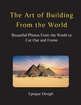 The Art of Building From the World(English, Paperback, Design Epoque)