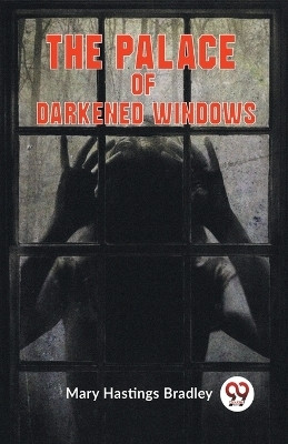 The Palace of Darkened Windows (Edition2023)(English, Paperback, Hastings Bradley Mary)