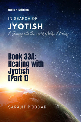 Healing with Jyotish [Part 1]  - A Journey into the World of Vedic Astrology(English, Paperback, Sarajit Poddar)
