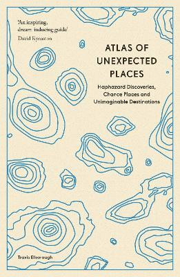 Atlas of Unexpected Places(English, Paperback, Elborough Travis)