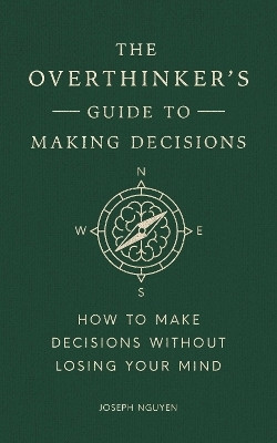 The Overthinker's Guide to Making Decisions(English, Hardcover, Nguyen Joseph)