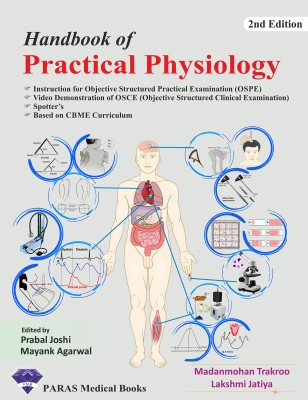 Handbook of Practical Physiology, 2nd Edition, 
- Instruction for Objective Structured Practical Examination (OSPE)
- Video Demonstration of OSCE (Objective Structured Clinical Examination)
- Spotter’s
- Based on CBME Curriculum(Paperback, Madanmohan Trakroo, Lakshmi Jatiya, Edited by - Prabal Joshi