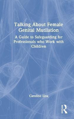 Talking About Female Genital Mutilation(English, Hardcover, Lisa Caroline)